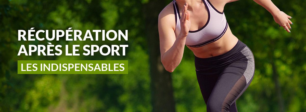 Récupération après le sport : Les indispensables !