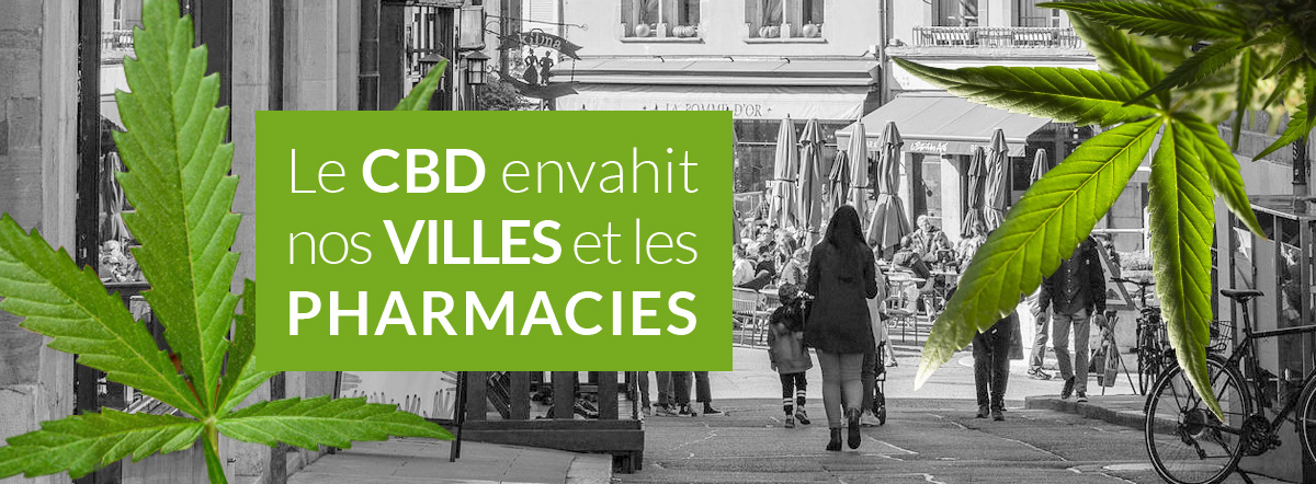 Le CBD envahit nos villes et les pharmacies