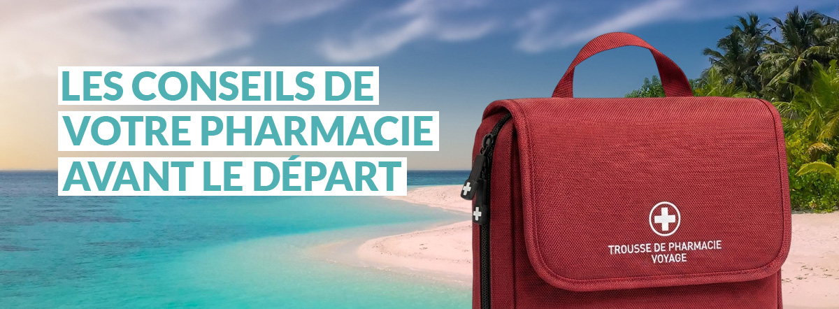 Bien préparer ses vacances : les conseils de votre pharmacie