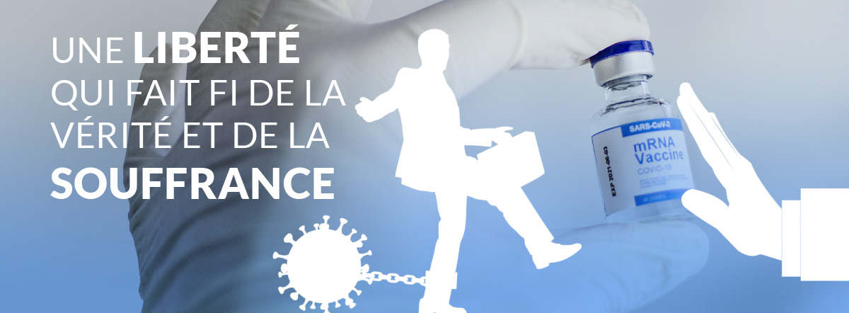 La liberté qui fait fi de la vérité de la science et de la souffrance.
