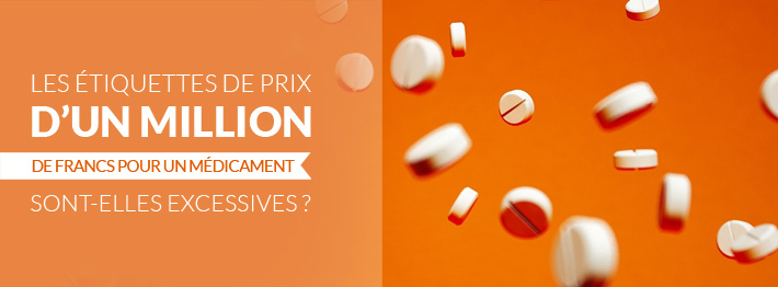 Les étiquettes de prix d’un million de francs pour un médicament sont-elles excessives ?