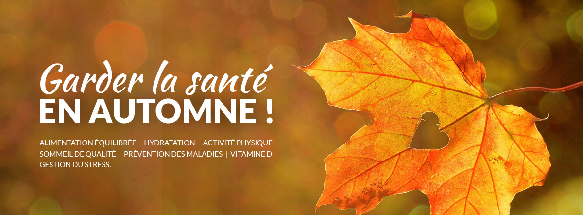 Gardez une santé optimale pendant l'automne !