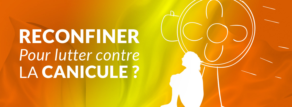 Reconfiner pour lutter contre la canicule ?