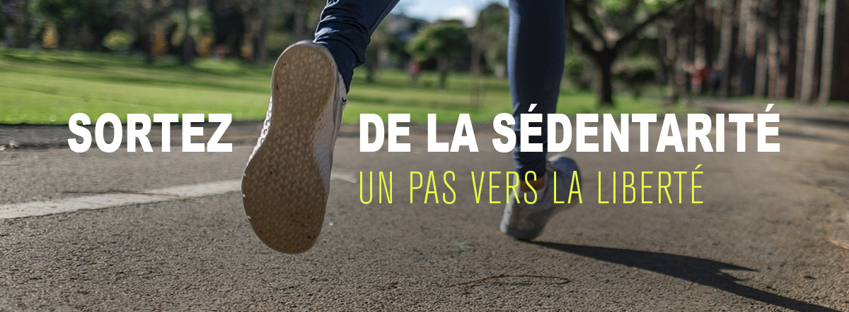 Sortez de la sédentarité, un pas vers la liberté